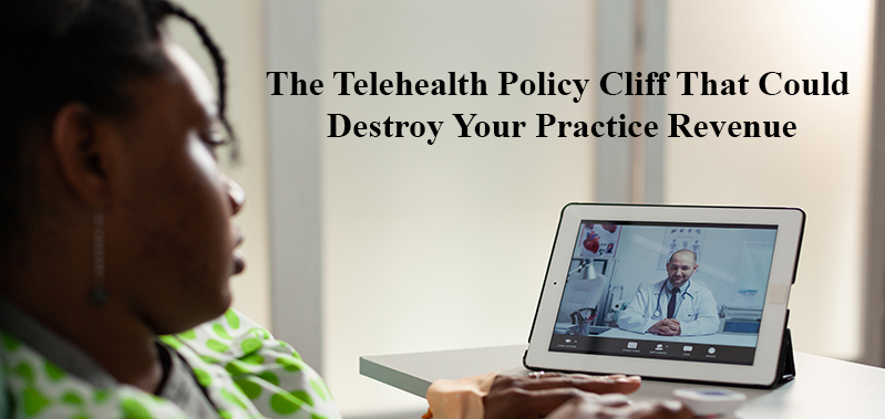The Telehealth Policy Cliff That Could Destroy Your Practice Revenue